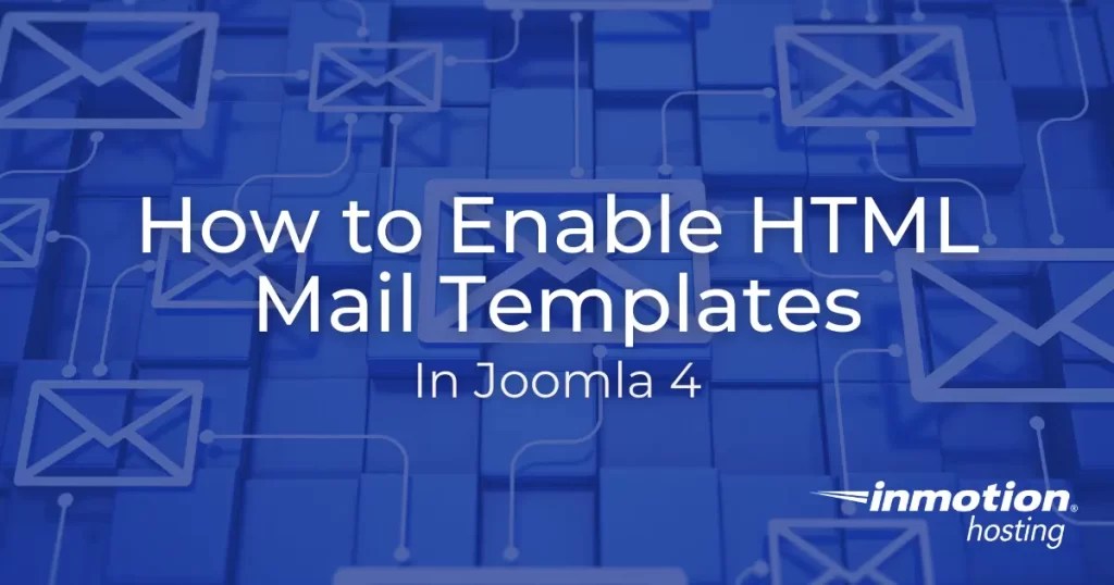 How to Enable HTML Mail Templates in Joomla 4 Explained