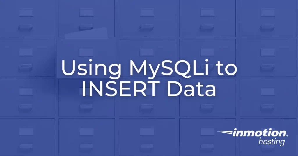 Using MySQLi to Insert Data MySQL Database Management