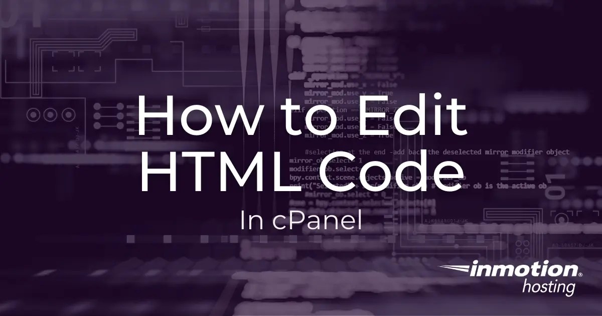 How to Edit HTML Code in the cPanel Explained