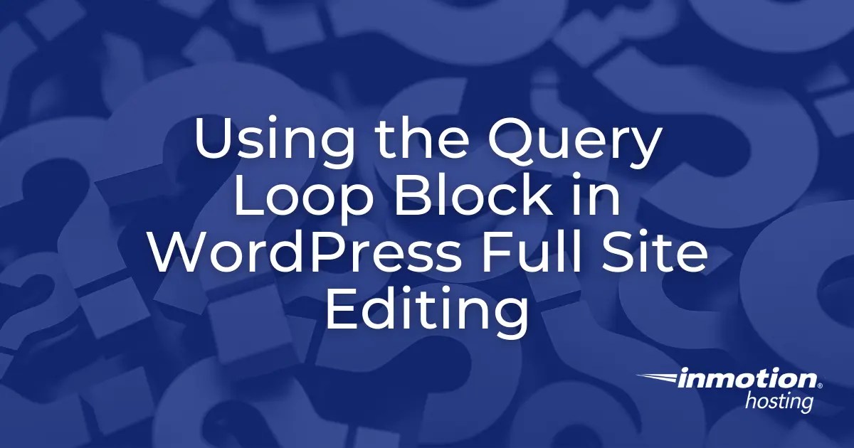 Ultimate Query Loop WordPress Guide Tips & Tricks 2023