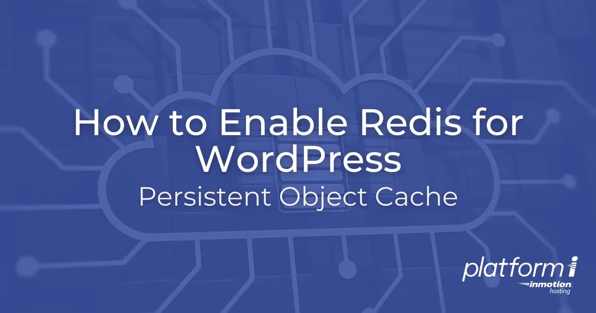 How to Enable & Configure Redis Persistent Object Cache for WordPress