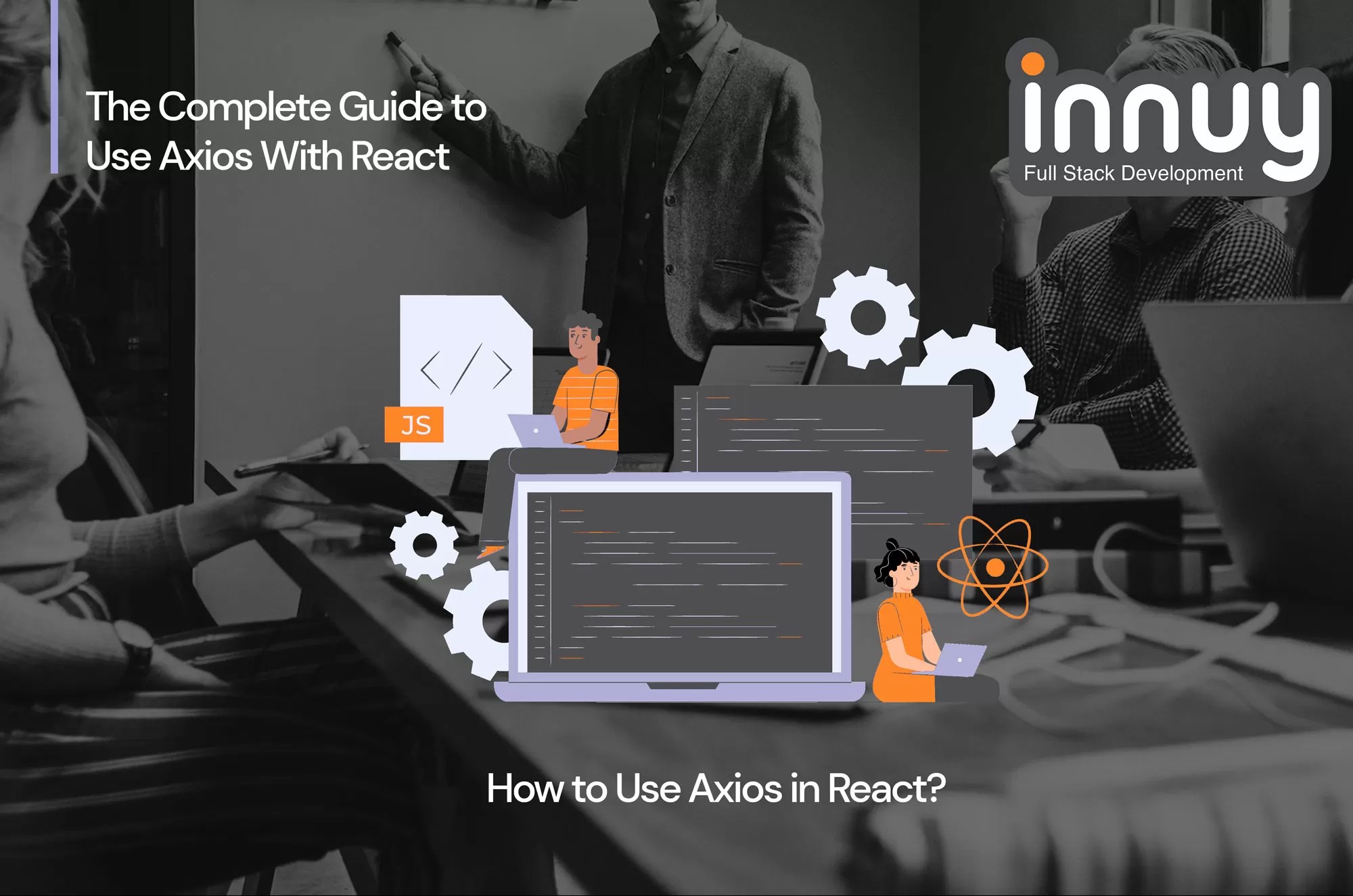 The Complete Guide to Use Axios With React Innuy