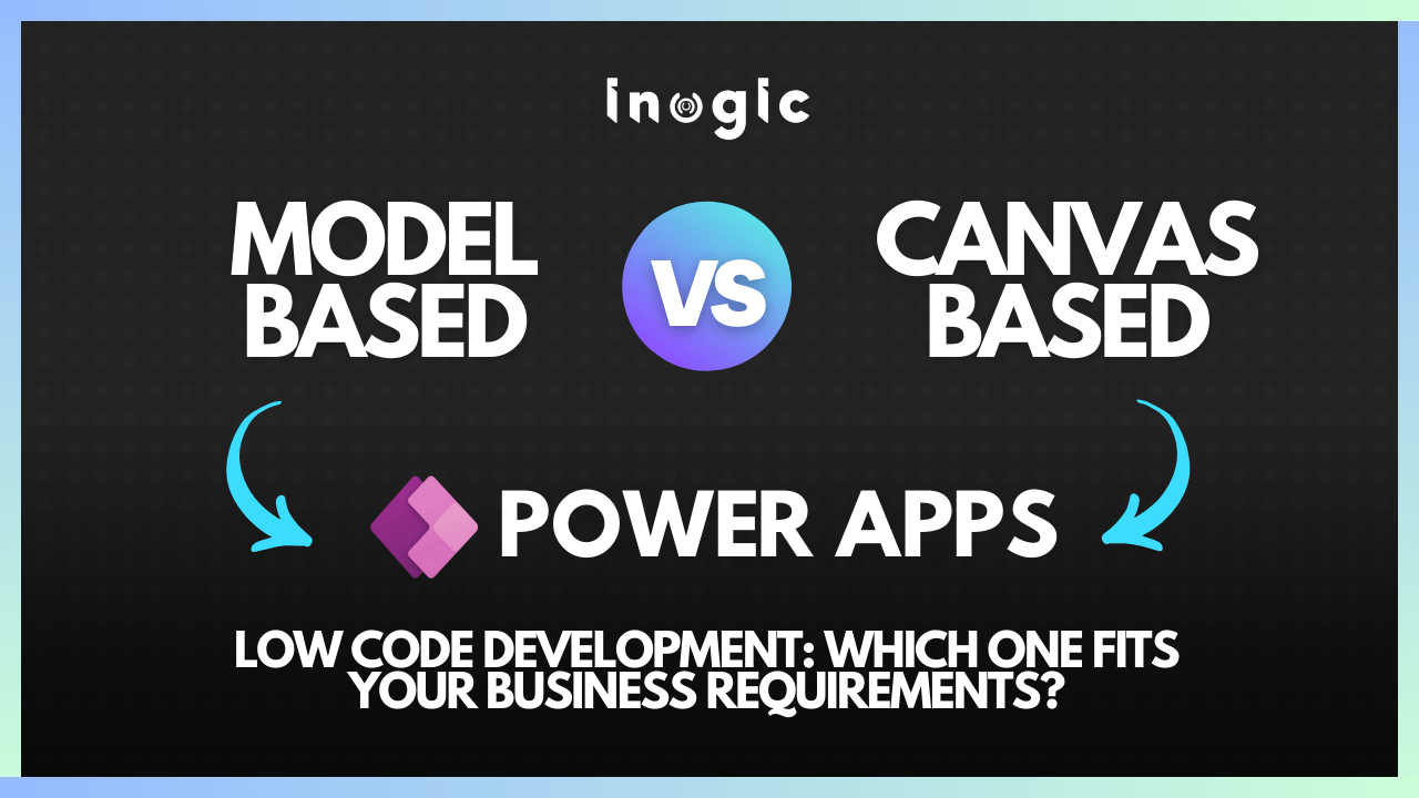 Choose Between Model or CanvasBased Low Code Power Apps Wh...