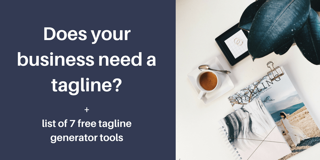 Does your business need a tagline? + 7 free tagline generator tools