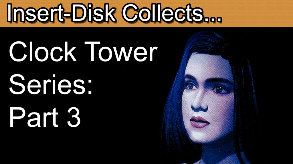 Clock Tower Series Retrospective Part 3 Clock Tower Goes 3D InsertDisk