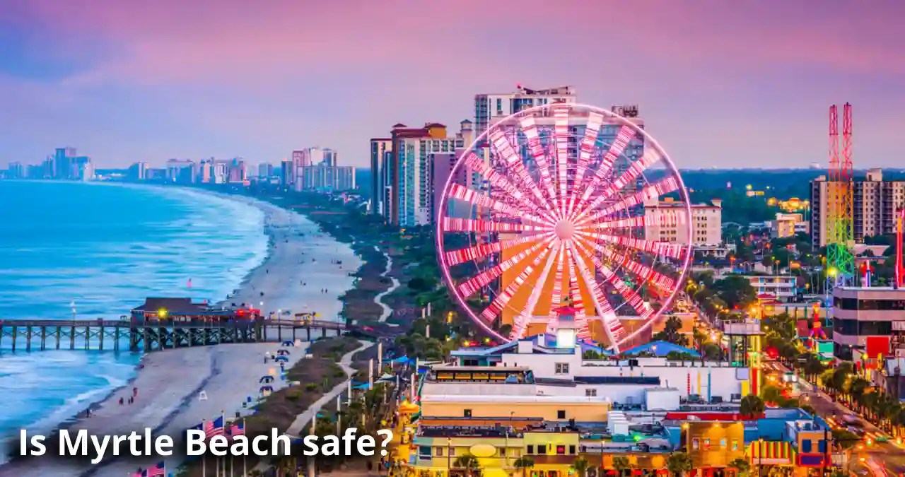 Is Myrtle Beach safe? 2026