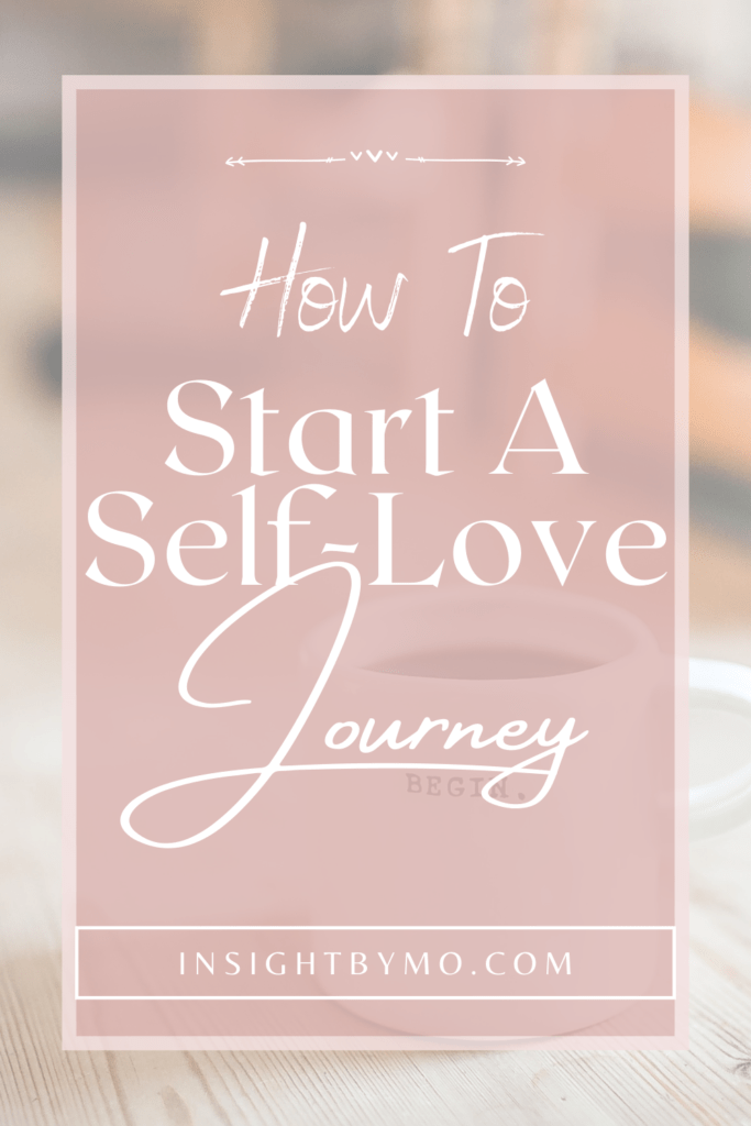 How To Start A SelfLove Journey (6 Steps) InsightByMO