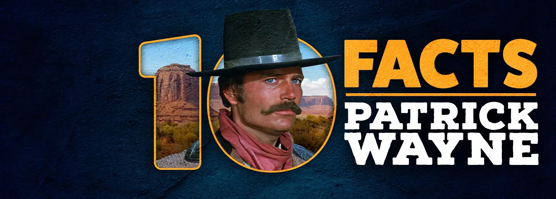 10 Fascinating Facts About Patrick Wayne INSP