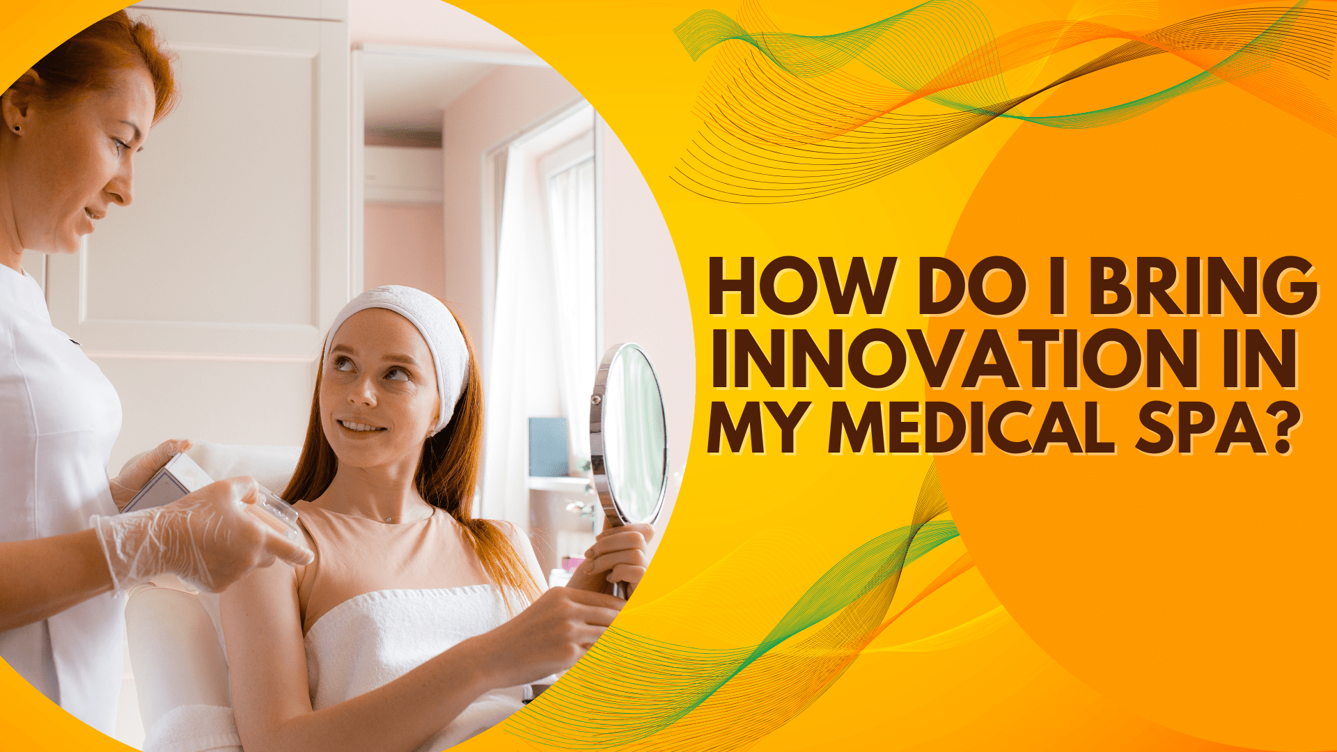 How do I Create Innovation in my Medical Spa? InSPAration Management