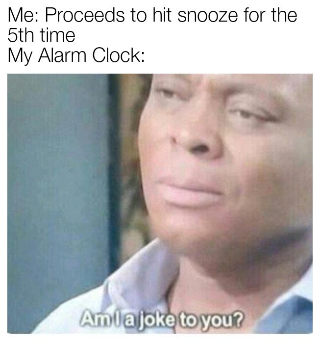 Love Slapping The Snooze Button? These 15 Memes Are Made For You