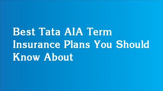 Best Tata AIA Term Insurance Plans You Should Know About Inspiring MeMe®