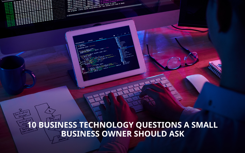 10 Technology Questions to Ask as a Small Business Owner