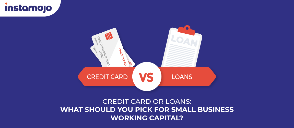 Credit Card or Loans What Works for Small Business Working Capital?