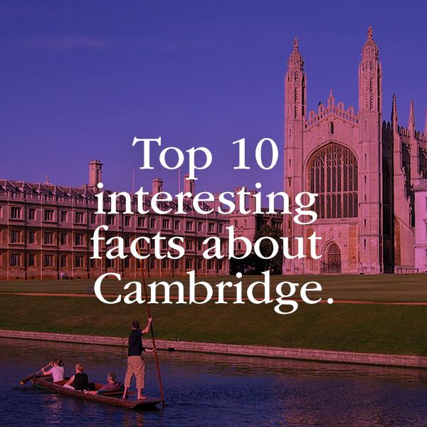 Top 10 Interesting Facts About Cambridge. Instant Home