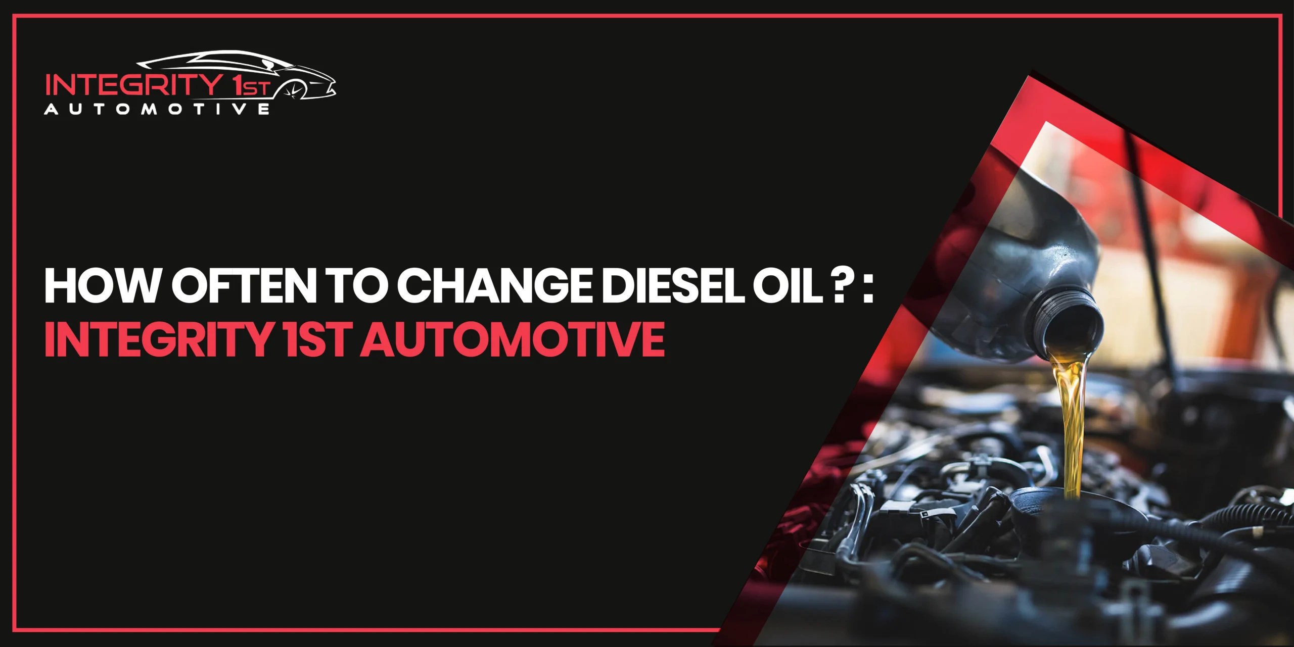 How Often to Change Diesel Oil ?: Integrity 1st Automotive