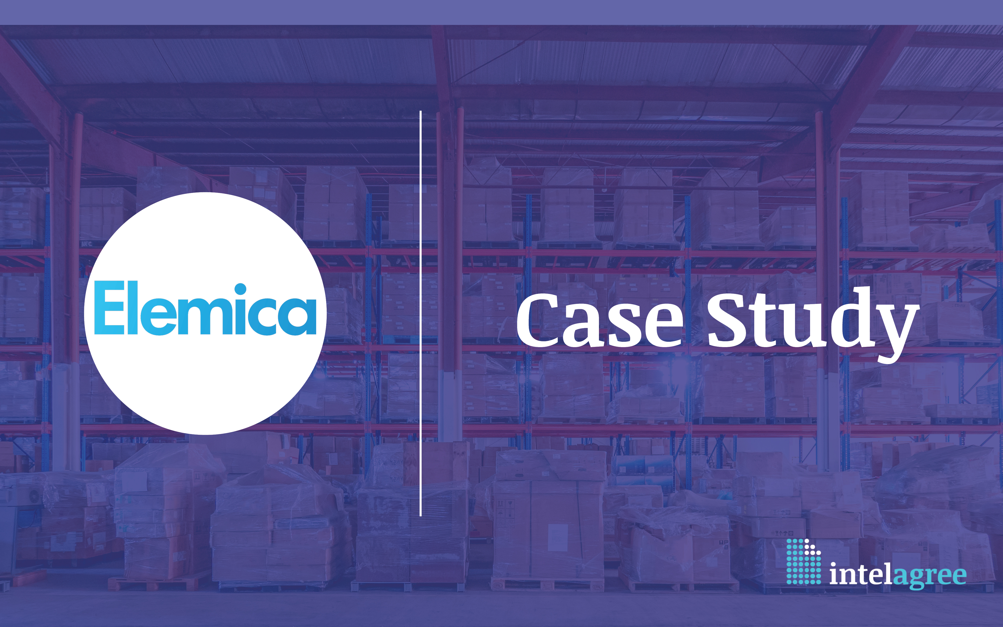 Elemica Saves 34 Hours Monthly & Enhances DecisionMaking with IntelAgree