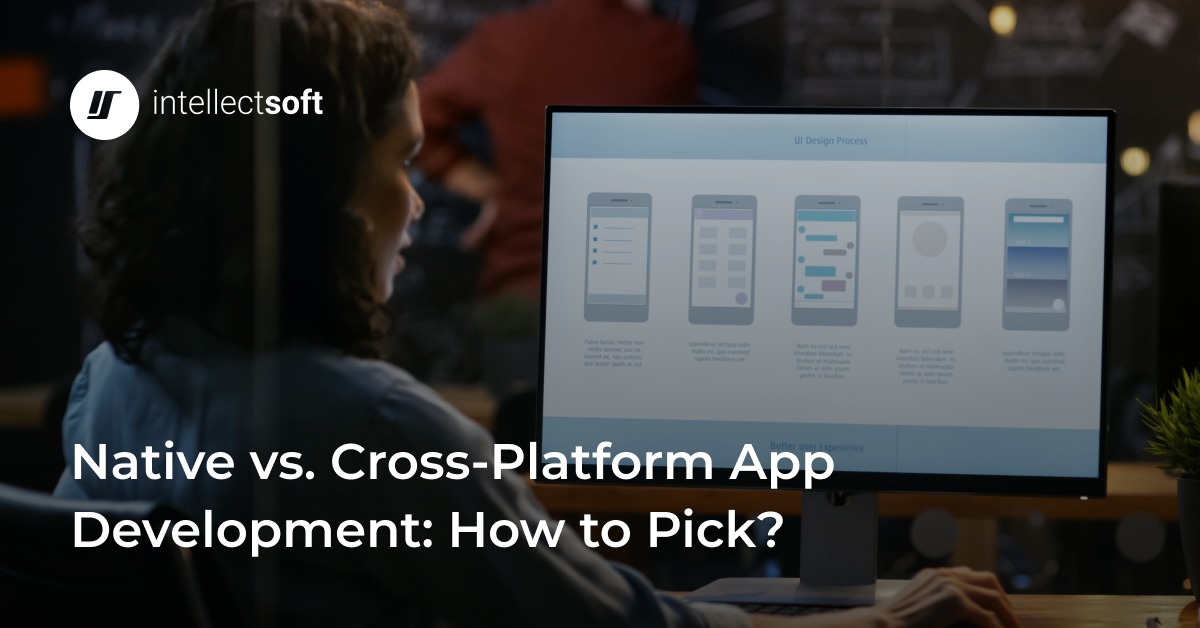 Native vs. CrossPlatform App Development Which One to Choose?