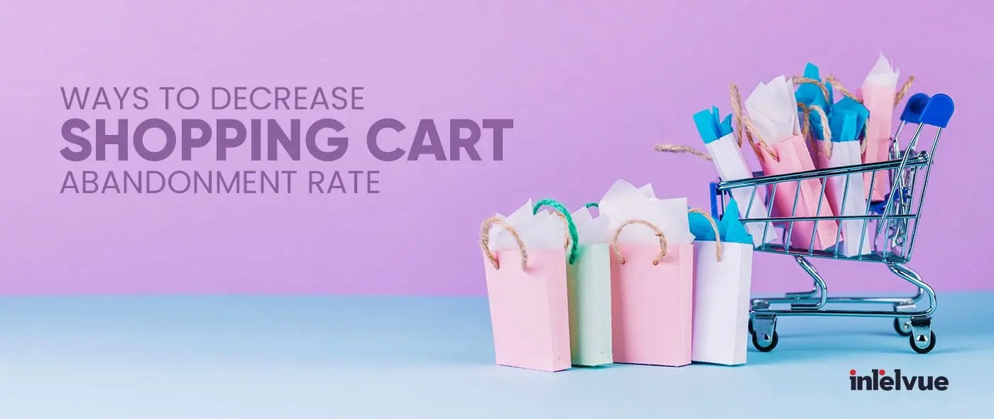 5 Ways To Decrease Shopping Cart Abandonment Rate on Your