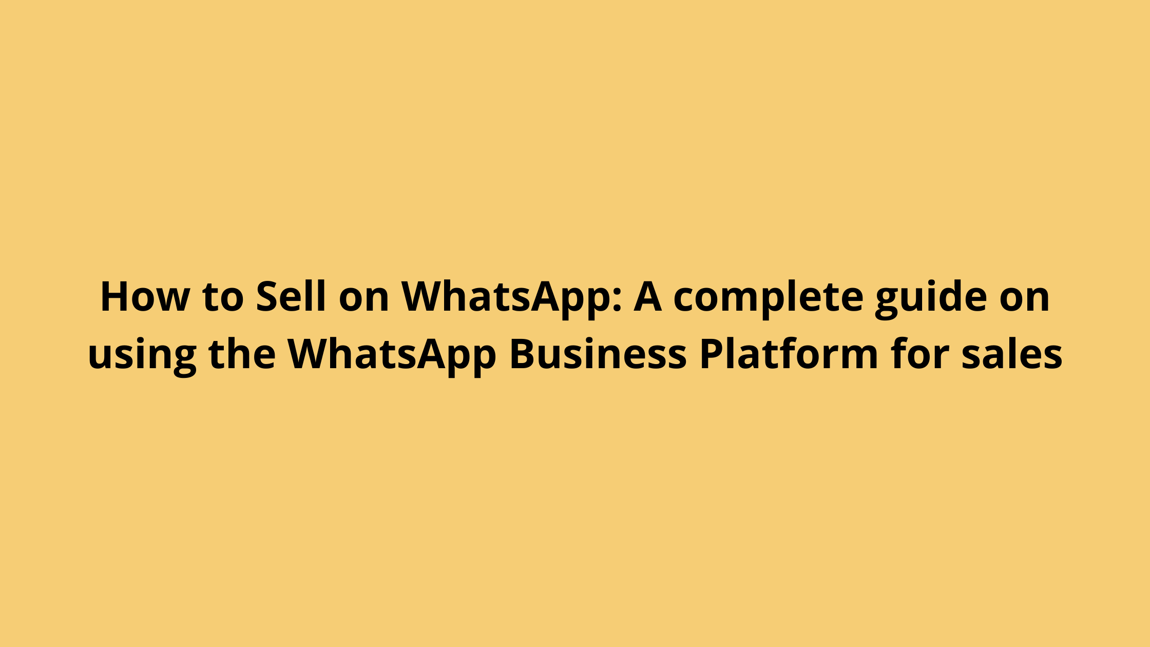 How to Sell on WhatsApp A complete guide on using WhatsApp Business