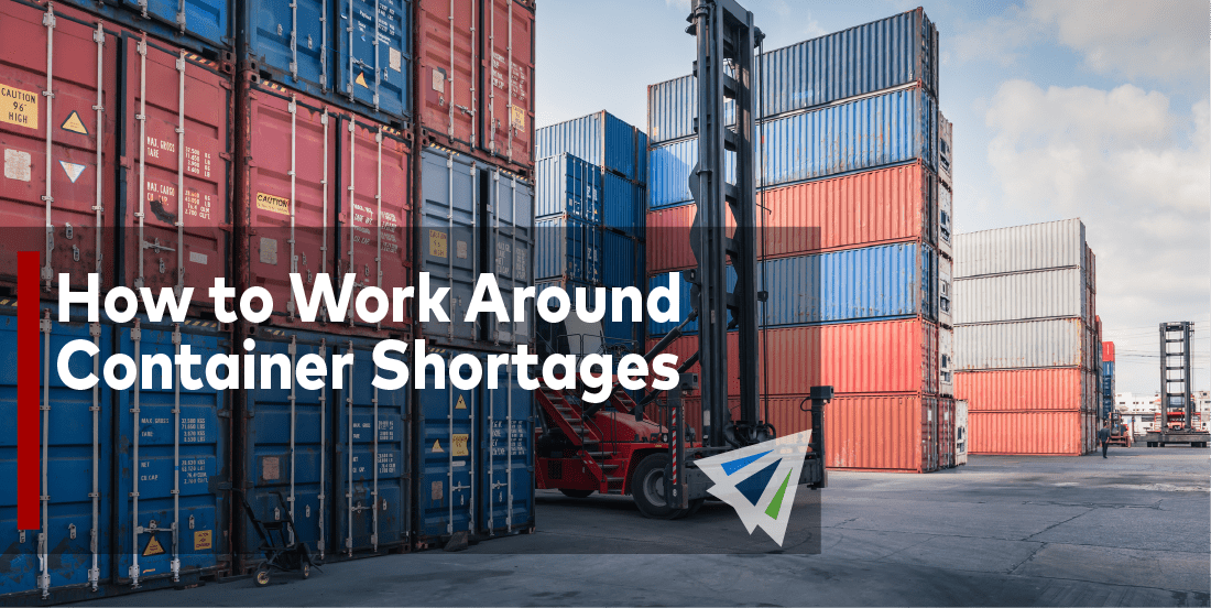 How to Work Around Container Shortages Land, Sea, & Air Shipping