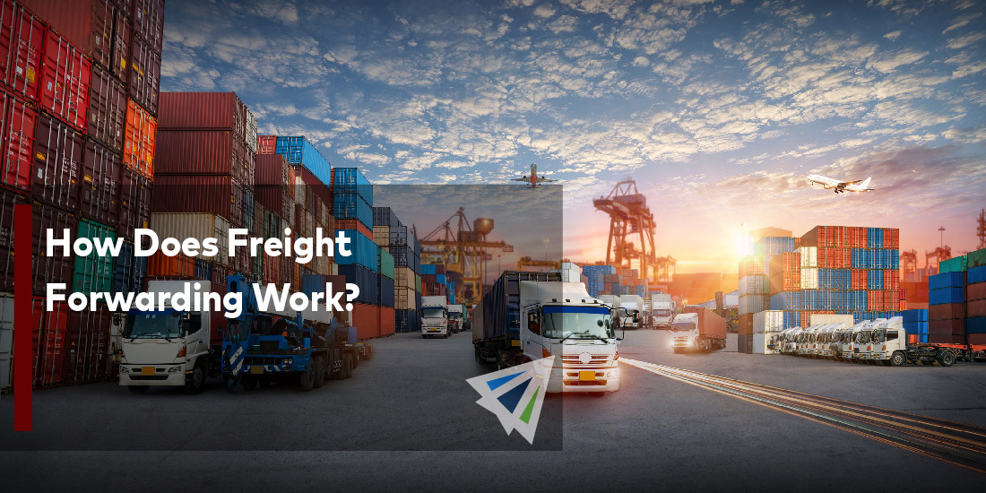How Does Freight Forwarding Work? Land, Sea, & Air Shipping Services