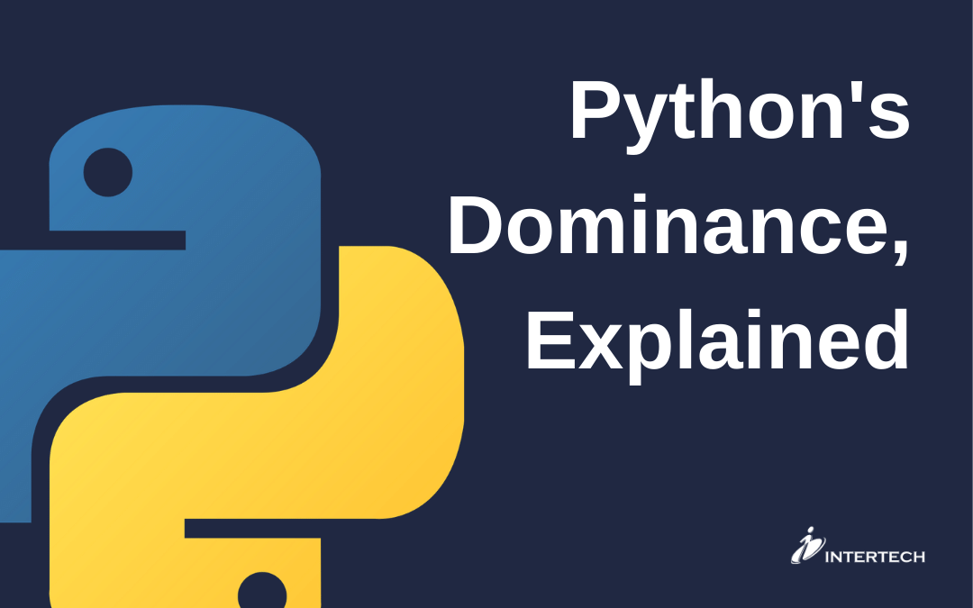 Python�s Dominance, Explained Software Consulting Intertech Python�s Dominance, Explained Software Consulting Intertech