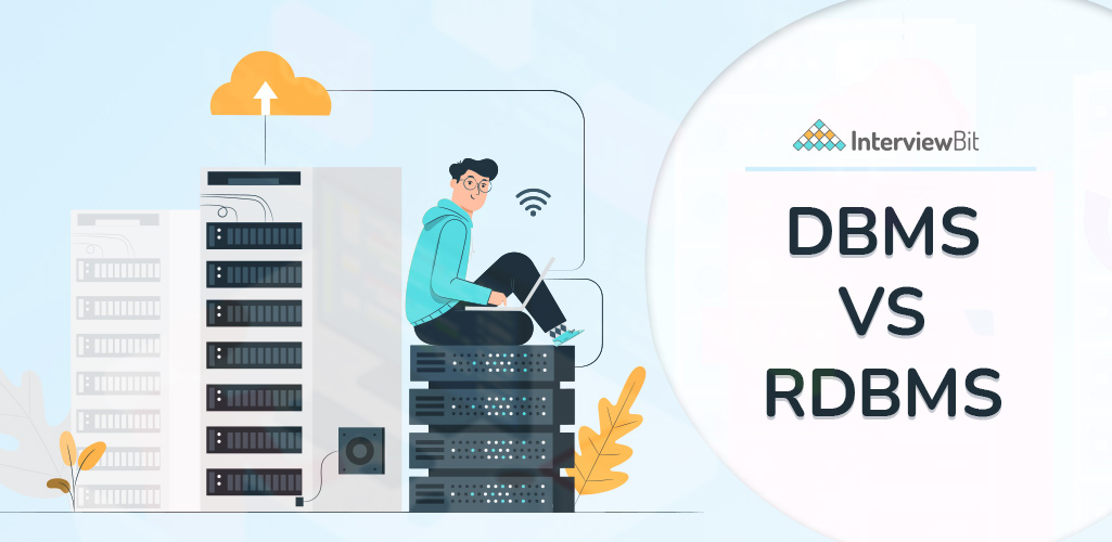 What is the Difference between DBMS and RDBMS InterviewBit