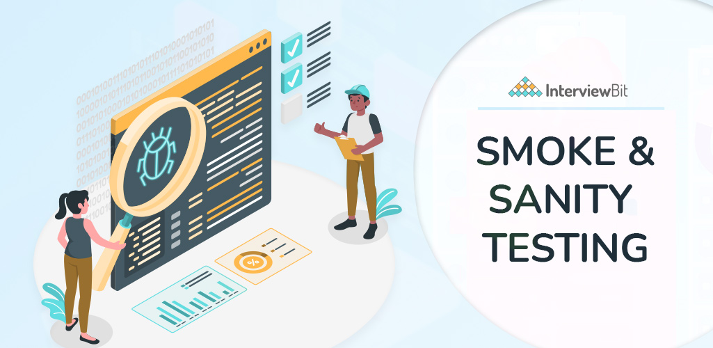 Smoke Testing vs Sanity Testing What are the Differences InterviewBit