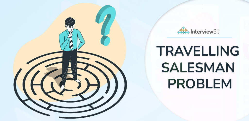 Travelling Salesman Problem (TSP) using Different Approaches InterviewBit