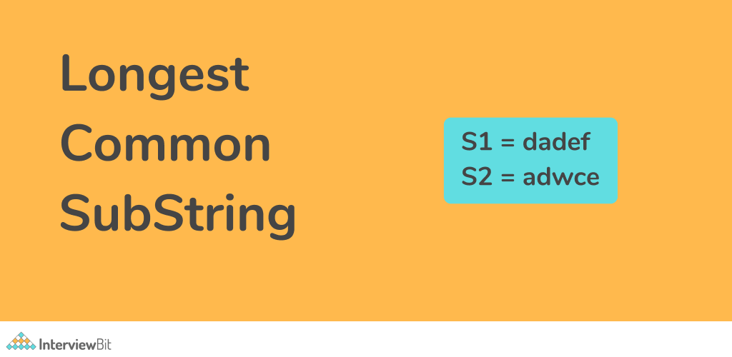 Longest Common Substring InterviewBit
