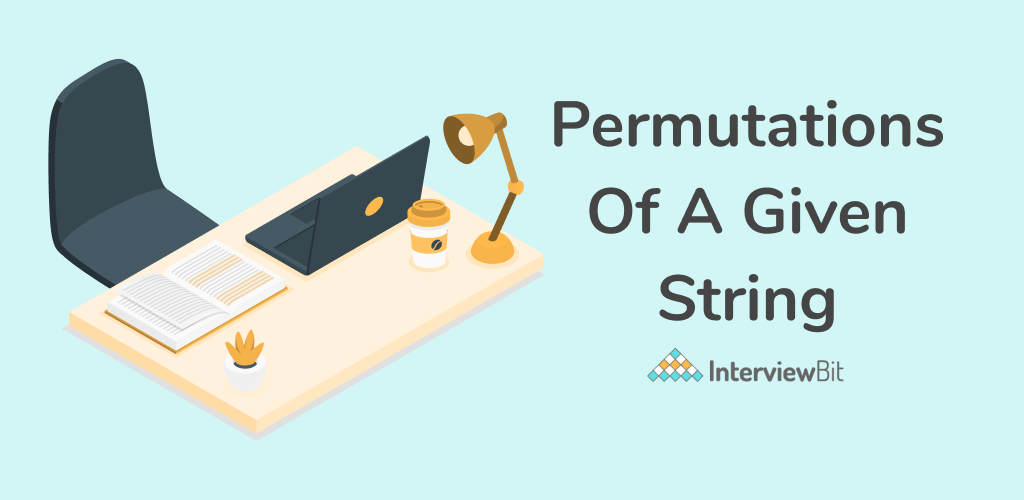 Permutations of the Given String (with Solution) InterviewBit