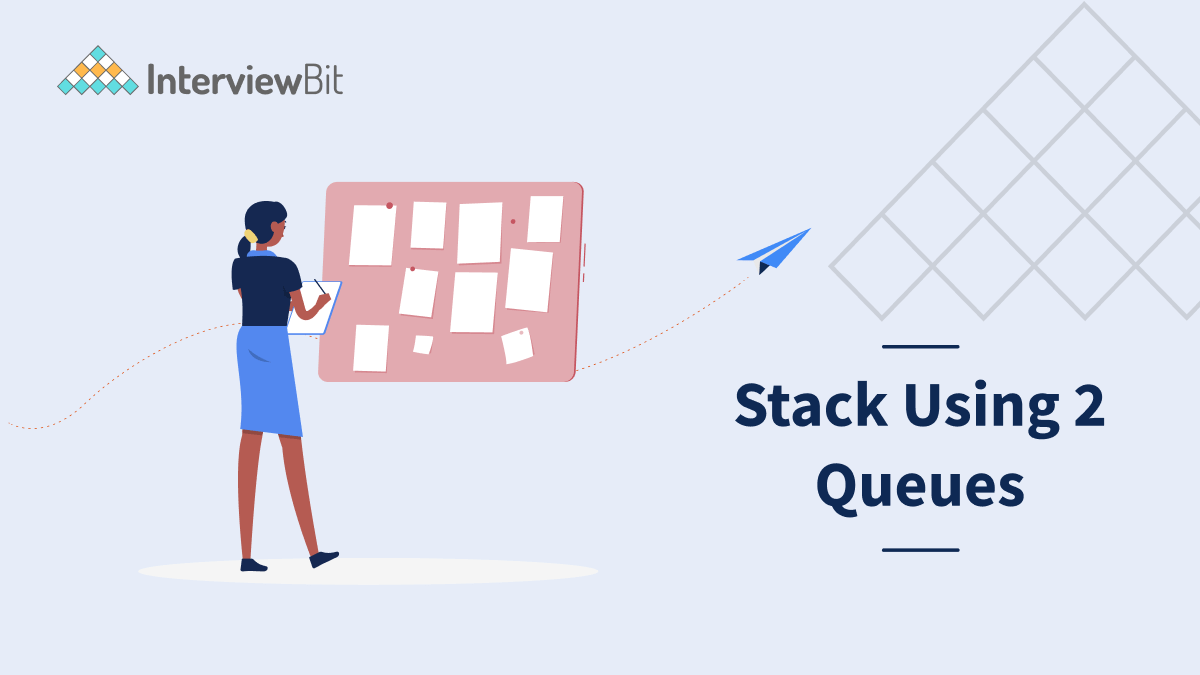 Stack Using 2 Queues InterviewBit