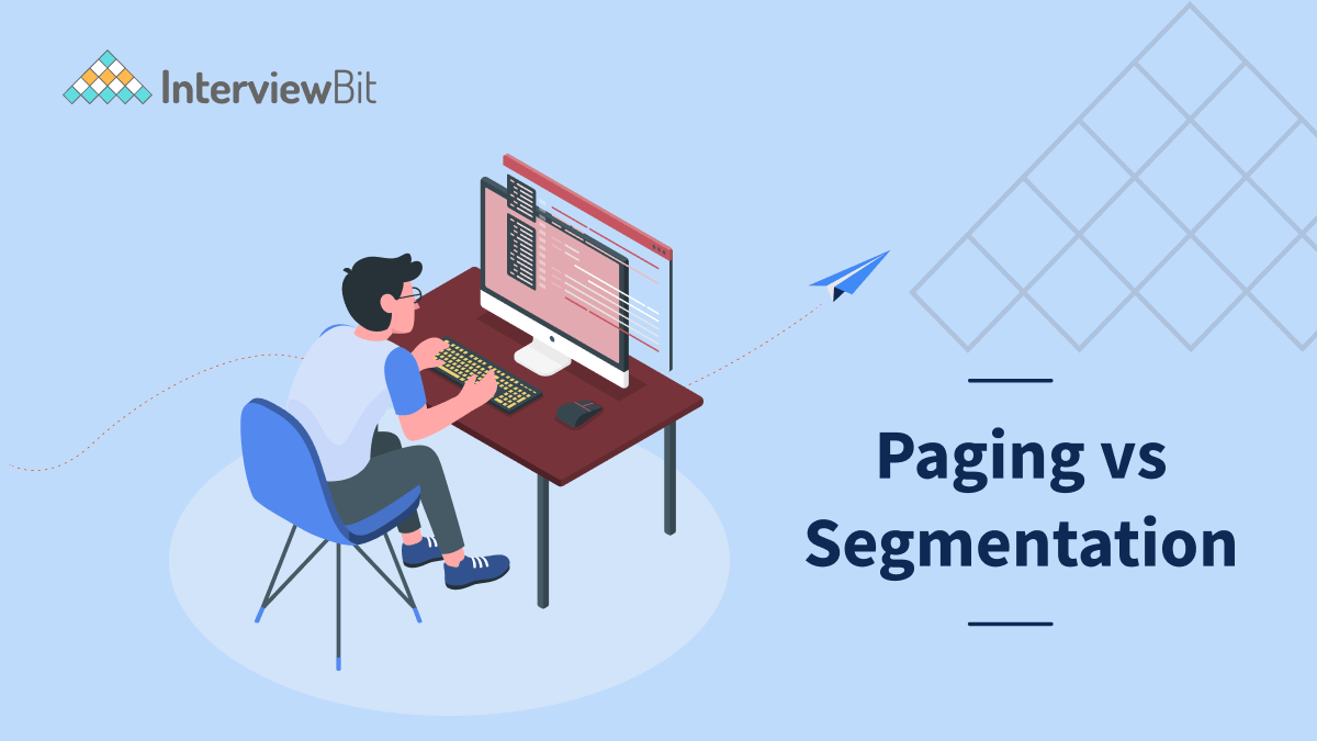Difference Between Paging and Segmentation InterviewBit