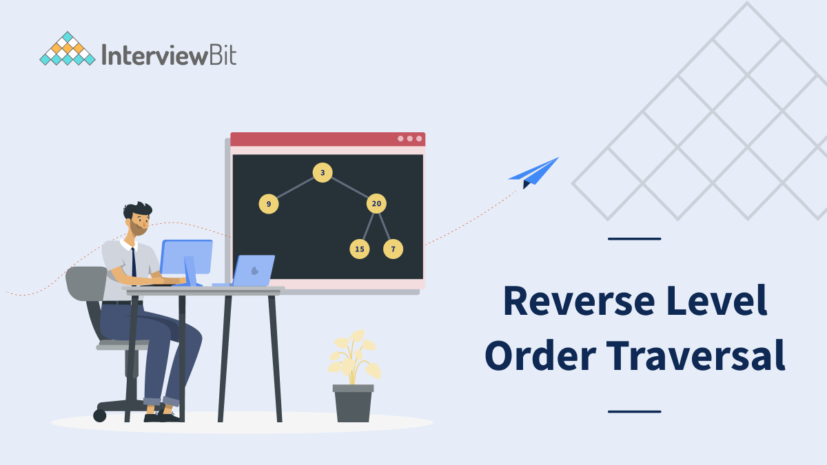 Reverse Level Order Traversal InterviewBit