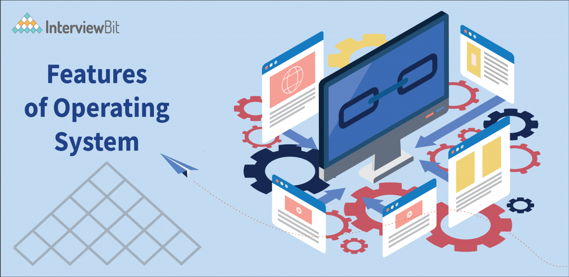 Top 7 Features of Operating System You Must Know [2023] InterviewBit