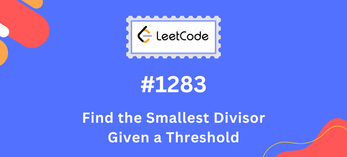 Leetcode 1283 Find the Smallest Divisor Given a Threshold