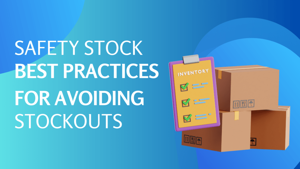 Safety Stock Best Practices for Avoiding Stockouts Inventory Source