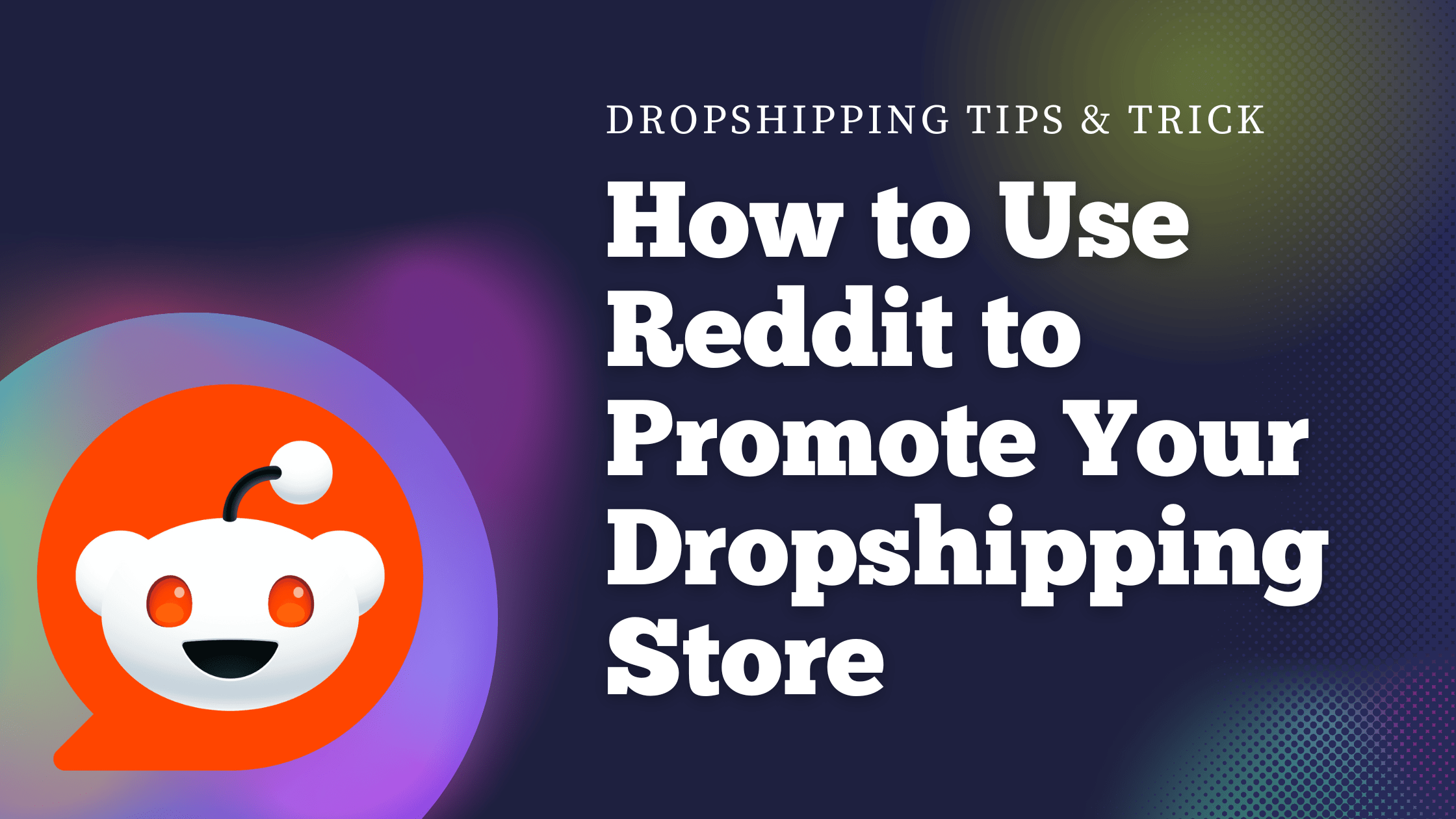 How to Use Reddit to Promote Your Dropshipping Store