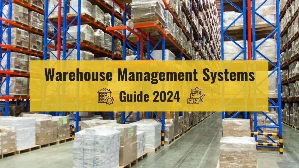 Warehouse Management Systems Guide 2024 Efficient Strategies
