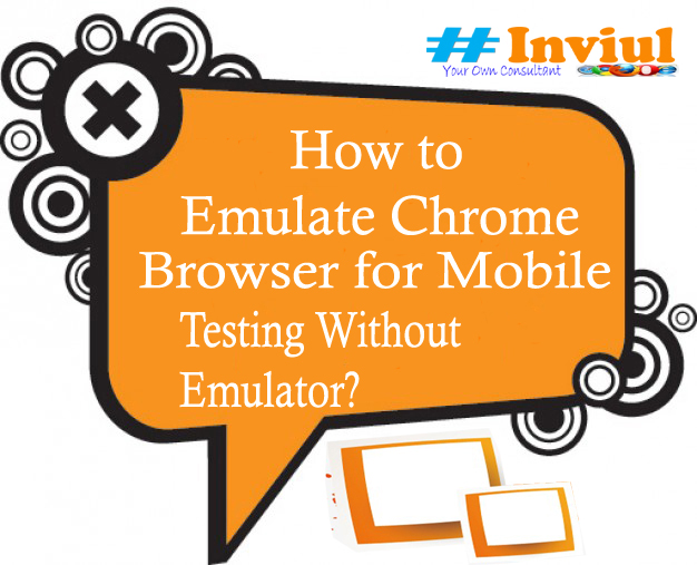 A Unique Way To Emulate Chrome Browser For Mobile Testing Without