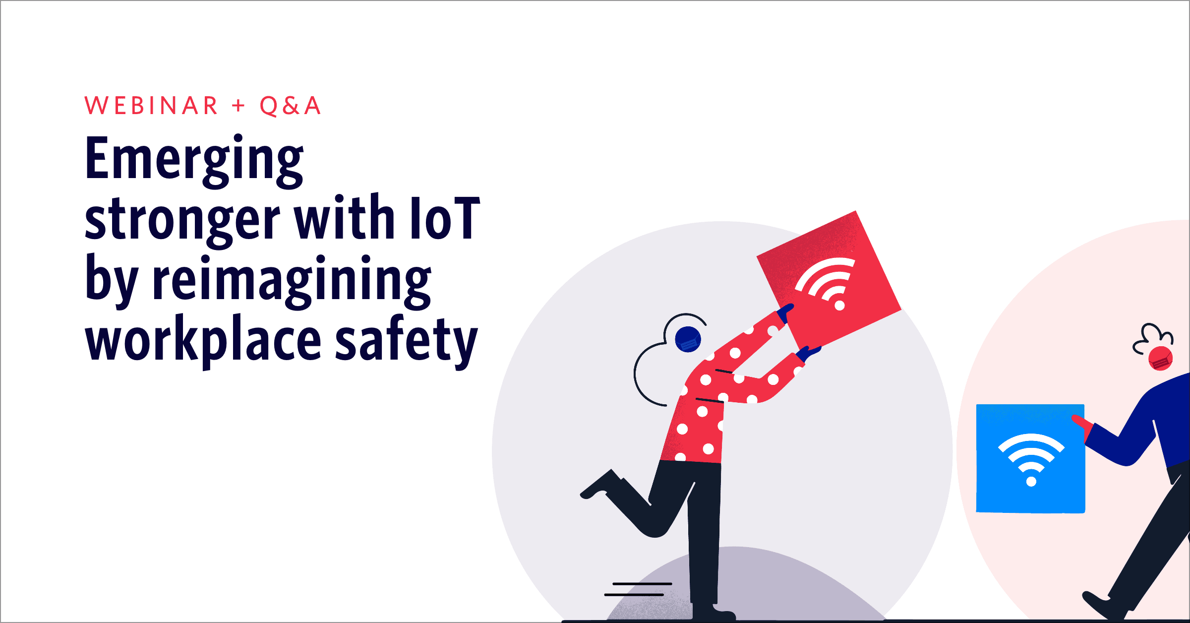 Emerging Stronger with IoT by Reimagining Workplace Safety IoT For All