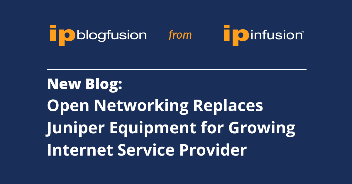 Open Networking Replaces Juniper Equipment IP Infusion