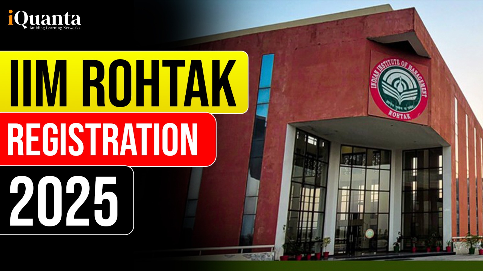 IIM Rohtak Registration Process 2025 Begins iQuanta IIM Rohtak Registration Process 2025 Begins iQuanta