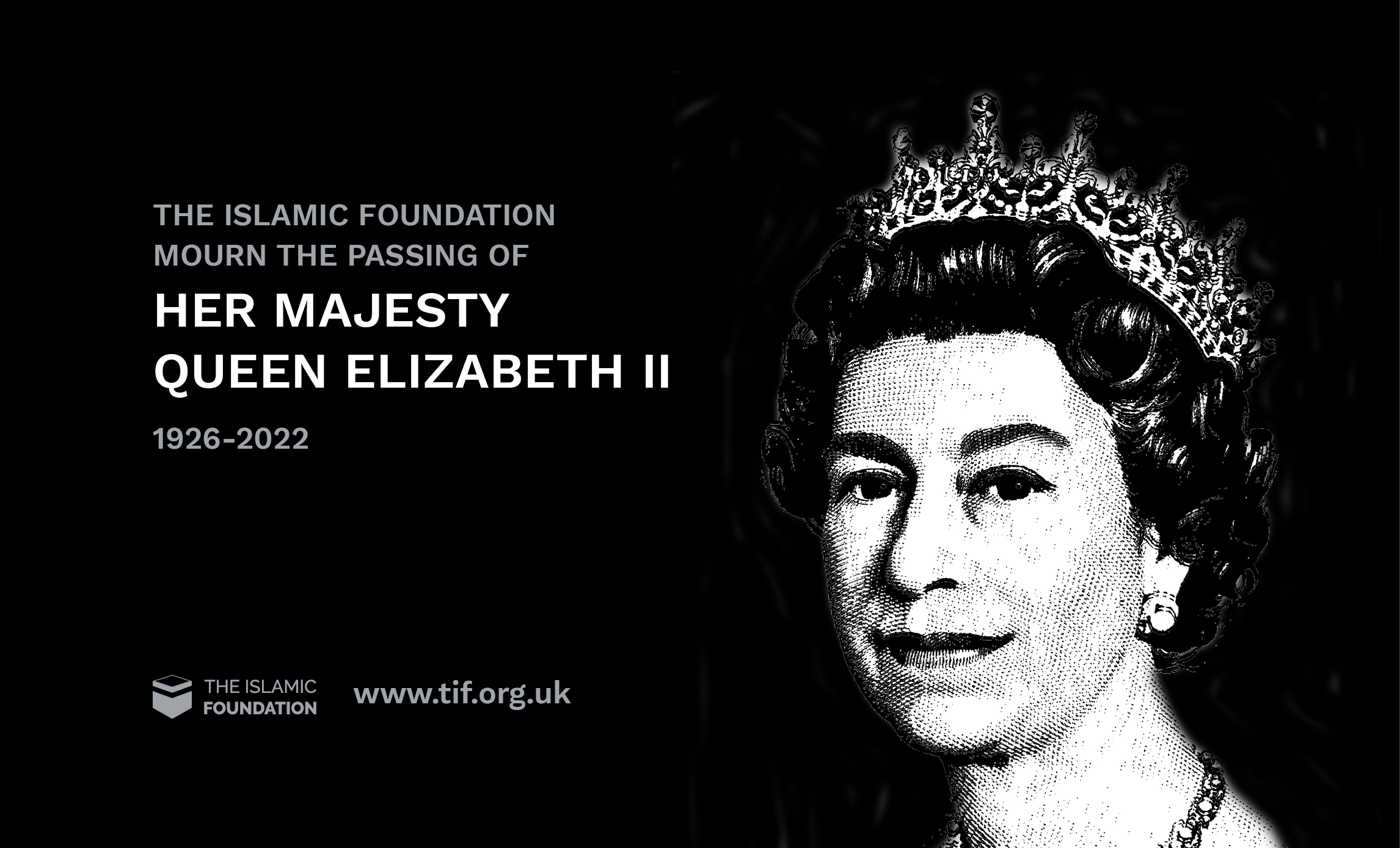 THE ISLAMIC FOUNDATION MOURN THE PASSING OF HER MAJESTY QUEEN ELIZABETH