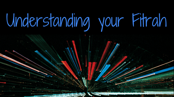 What is the Fitrah and how can it help you? Islamic Self Help