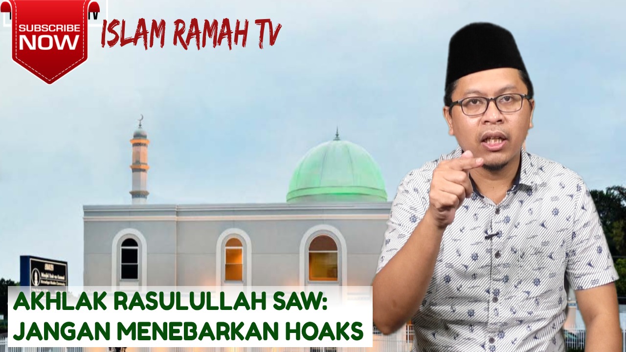 Akhlak Rasulullah SAW Jangan Menebarkan Hoaks IslamRamah.co