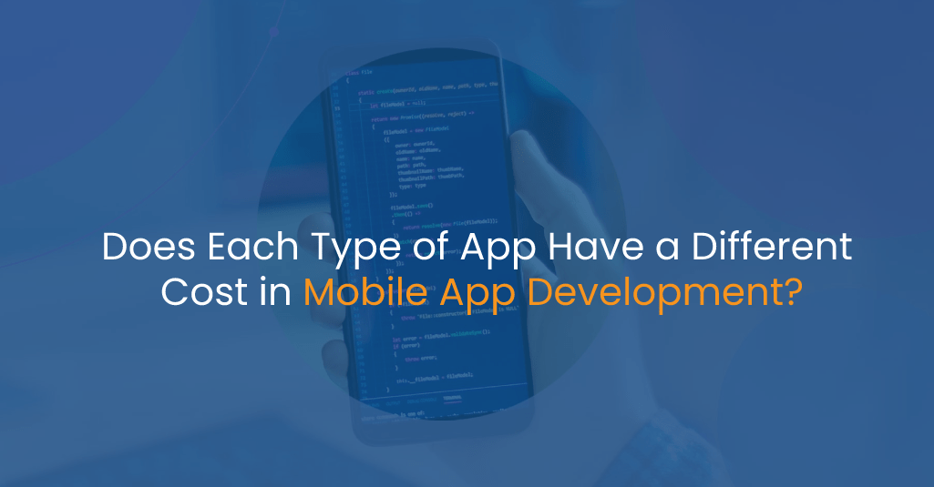 Does Each Type of App Have a Different Cost in Mobile App Development