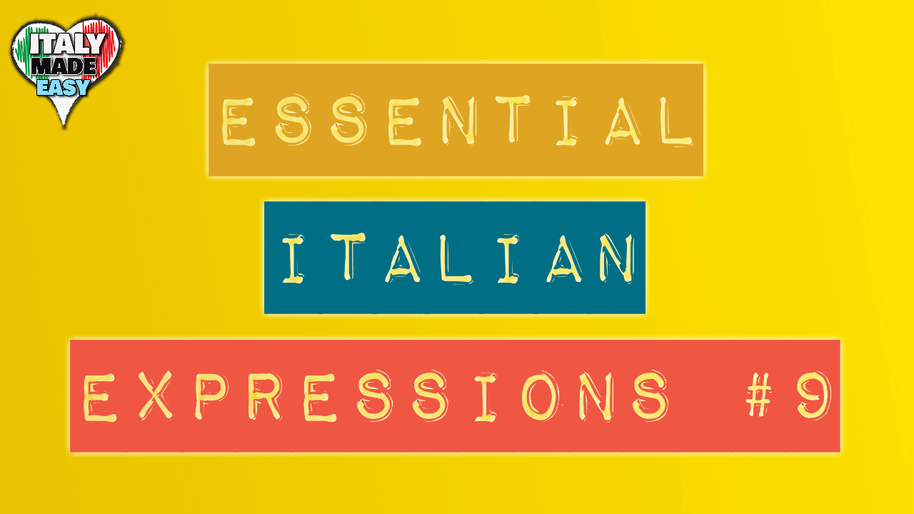 ESSENTIAL ITALIAN EXPRESSIONS 9 Italy Made Easy
