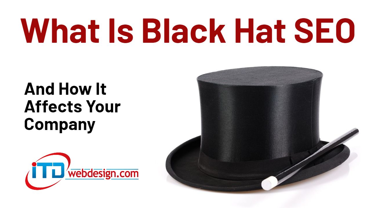 What Is Black Hat SEO and How It Affects Your Company ITDwebdesign