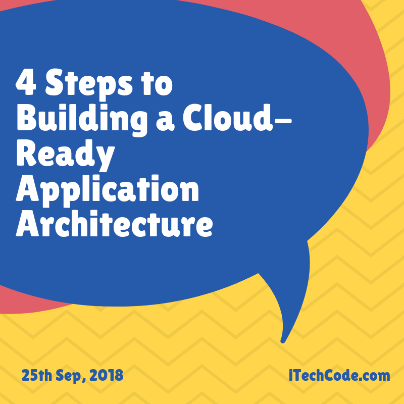 4 Steps to Building a CloudReady Application Architecture